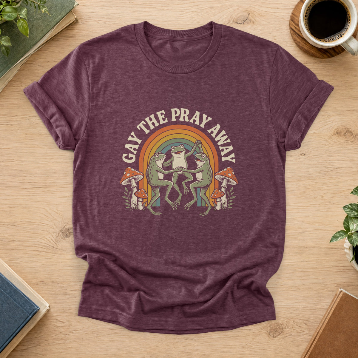 Gay The Pray Away Tee — Heather Maroon