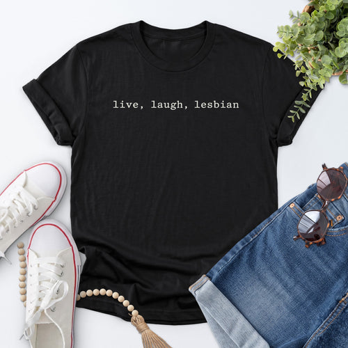 Live Laugh Lesbian Tee — Black